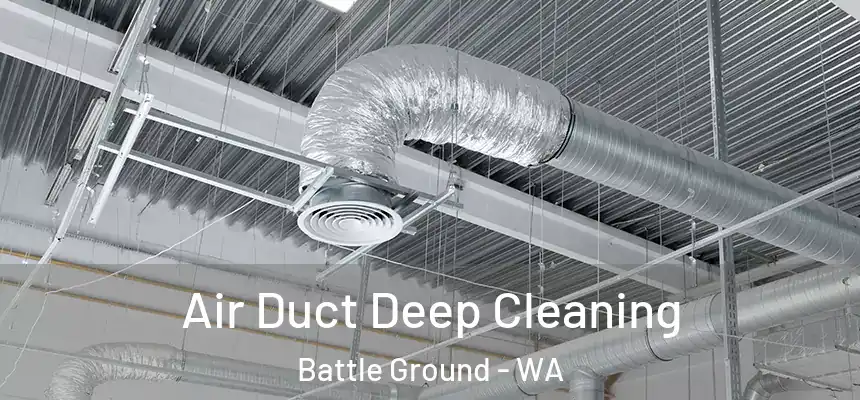  Air Duct Deep Cleaning Battle Ground - WA