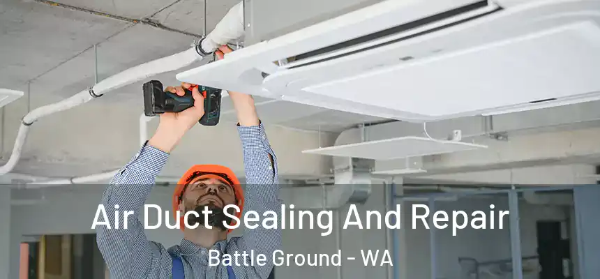  Air Duct Sealing And Repair Battle Ground - WA