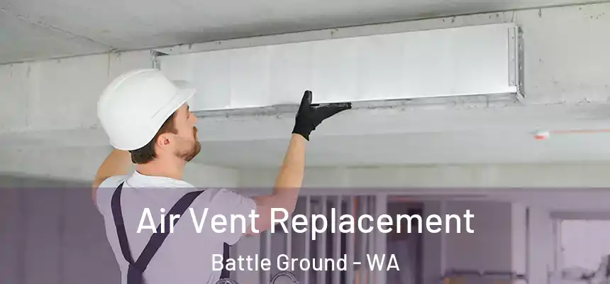  Air Vent Replacement Battle Ground - WA