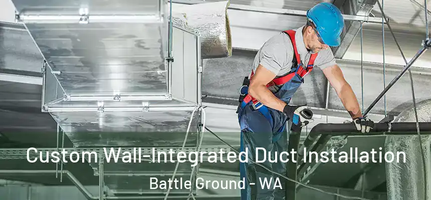  Custom Wall-Integrated Duct Installation Battle Ground - WA