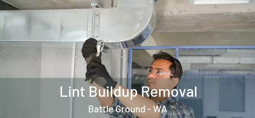  Lint Buildup Removal Battle Ground - WA