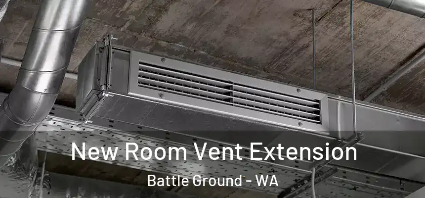 New Room Vent Extension Battle Ground - WA