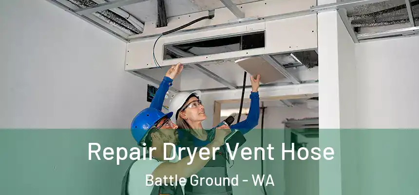  Repair Dryer Vent Hose Battle Ground - WA