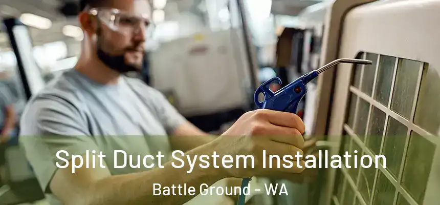  Split Duct System Installation Battle Ground - WA